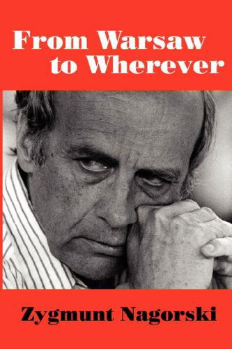 From Warsaw to Wherever - Zygmunt Nagorski - Books - SCARITH - 9780978771393 - April 15, 2007