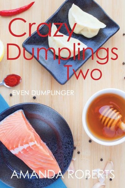 Cover for Amanda Roberts · Crazy Dumplings II : Even Dumplinger : Black and White Interior (Paperback Book) (2018)