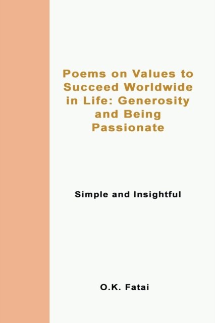 Cover for Fatai O.K. Fatai · Poems on Values to Succeed Worldwide in Life: Generosity and Being Passionate: Simple and Insightful (Paperback Book) (2019)