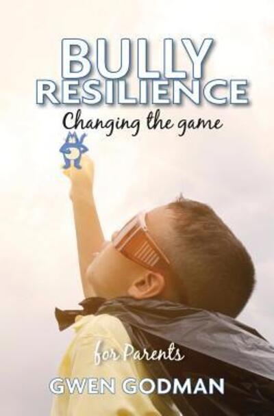 Cover for Gwen Godman · Bully Resilience - Changing the game (Paperback Book) (2017)