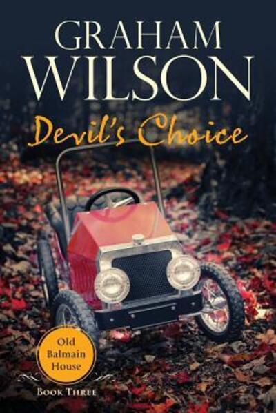 Devil's Choice - Old Balmain House - Wilson, Dr Graham (University of Portsmouth UK) - Books - Beyondbeyond Books - 9780995431393 - January 29, 2018