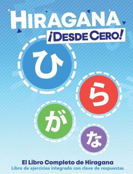 Hiragana !Desde Cero! - George Trombley - Books - Learn From Zero - 9780996786393 - May 8, 2022
