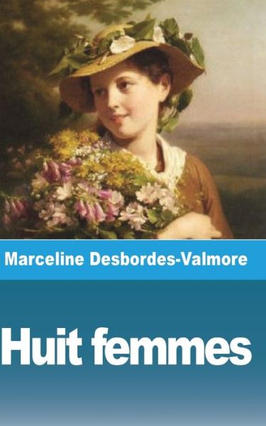 Cover for Marceline Desbordes-Valmore · Huit femmes (Paperback Book) (2021)