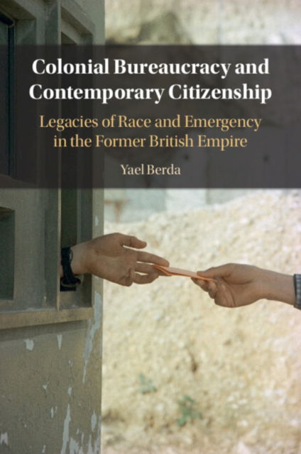 Cover for Berda, Yael (Hebrew University of Jerusalem) · Colonial Bureaucracy and Contemporary Citizenship (Paperback Book) (2024)