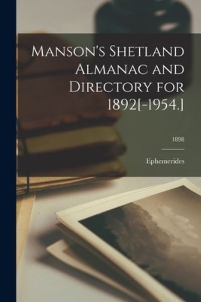 Cover for Ephemerides · Manson's Shetland Almanac and Directory for 1892[-1954.]; 1898 (Taschenbuch) (2021)