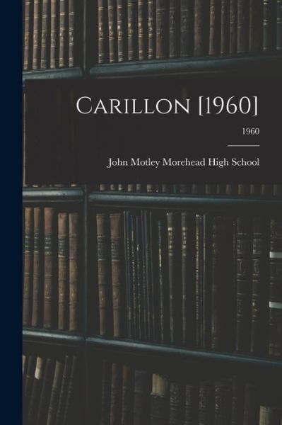 Cover for John Motley Morehead High School (Spr · Carillon [1960]; 1960 (Paperback Book) (2021)