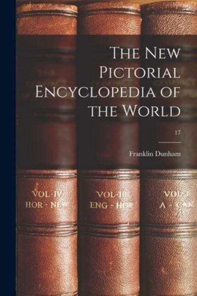 Cover for Franklin B 1892 Dunham · The New Pictorial Encyclopedia of the World; 17 (Paperback Book) (2021)