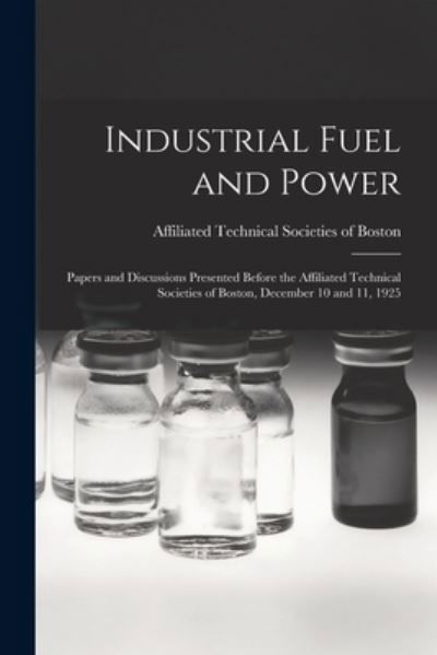 Cover for Affiliated Technical Societies of Bos · Industrial Fuel and Power (Paperback Bog) (2021)