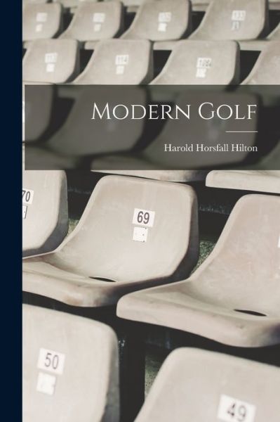 Cover for Harold Horsfall Hilton · Modern Golf (Bok) (2022)