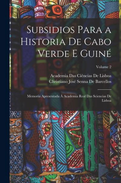 Cover for Academia Das Ciências de Lisboa · Subsidios para a Historia de Cabo Verde e Guiné (Book) (2022)