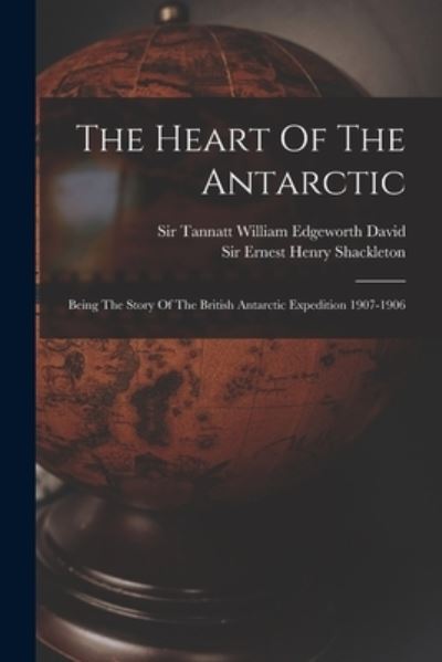 Cover for Sir Ernest Henry Shackleton · Heart of the Antarctic (Book) (2022)