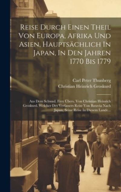 Cover for Carl Peter Thunberg · Reise Durch Einen Theil Von Europa, Afrika und Asien, Hauptsächlich in Japan, in Den Jahren 1770 Bis 1779 (Book) (2023)