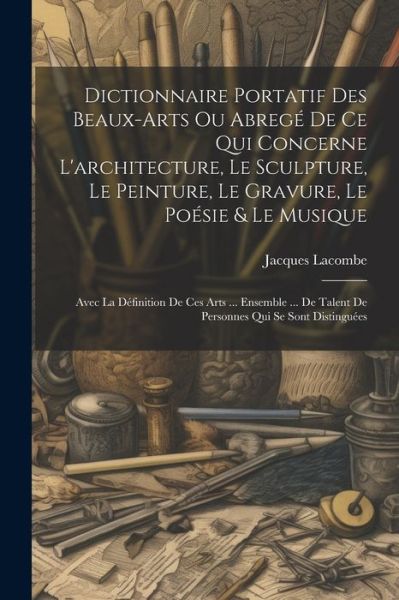 Cover for Jacques Lacombe · Dictionnaire Portatif des Beaux-Arts Ou Abregé de Ce Qui Concerne l'architecture, le Sculpture, le Peinture, le Gravure, le Poésie &amp; le Musique (Book) (2023)