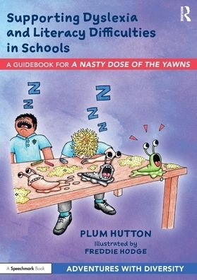 Cover for Plum Hutton · Supporting Dyslexia and Literacy Difficulties in Schools: A Guidebook for ‘A Nasty Dose of the Yawns’ - Adventures with Diversity (Paperback Book) (2022)