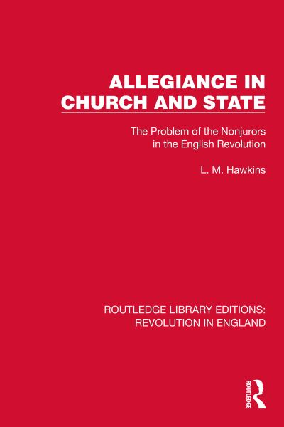 Cover for L.M. Hawkins · Allegiance in Church and State: The Problem of the Nonjurors in the English Revolution - Routledge Library Editions: Revolution in England (Paperback Book) (2024)