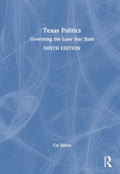 Cover for Jillson, Cal (Southern Methodist University, USA) · Texas Politics: Governing the Lone Star State (Hardcover Book) (2023)