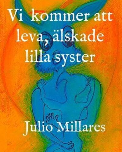 Cover for Julio Millares · Vi kommer att leva, älskade lilla syster (Pocketbok) (2019)