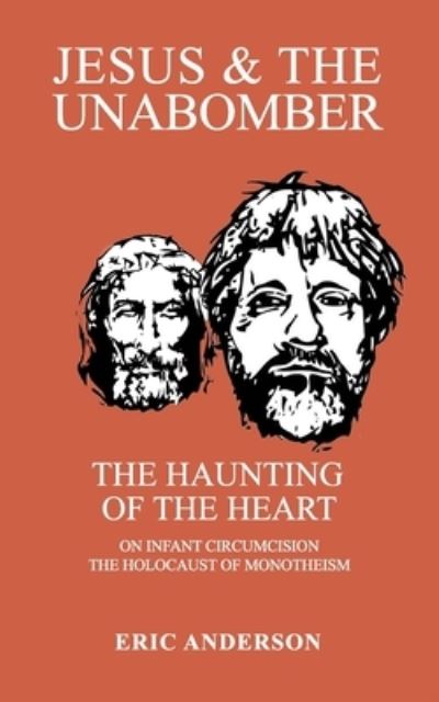 Cover for Eric Anderson · Jesus &amp; the Unabomber: The Haunting of the Heart (Pocketbok) (2019)