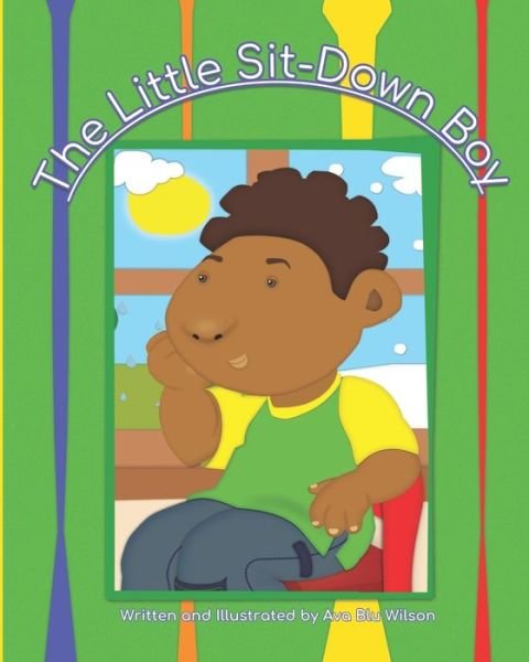 Cover for Ava Blu Wilson · The Little Sit-Down Boy (Pocketbok) (2019)