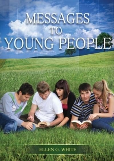 Cover for Ellen White · Message to Young People: Large Print (Letters to young lovers, country living for youngs, a sanctified life for young and best ellen white counsels for youngs.) - Christian Home Library (Paperback Book) [Large type / large print edition] (2021)