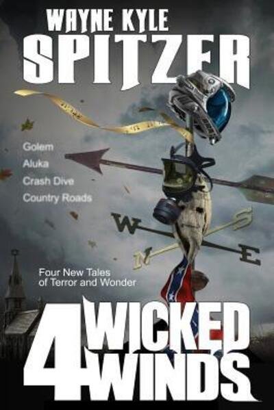 Cover for Wayne Kyle Spitzer · 4 Wicked Winds : Four New Tales of Terror and Wonder (Paperback Book) (2019)