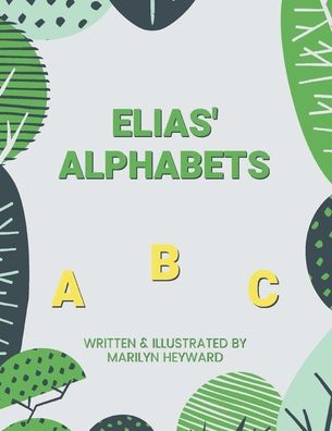 Elias' Alphabets - Marilyn Heyward - Böcker - Christian Faith Publishing, Inc. - 9781098094393 - 13 maj 2021