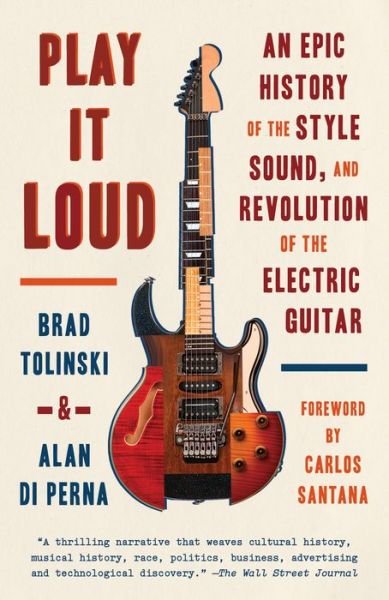 Cover for Brad Tolinski · Play It Loud: An Epic History of the Style, Sound, and Revolution of the Electric Guitar (Paperback Book) (2017)