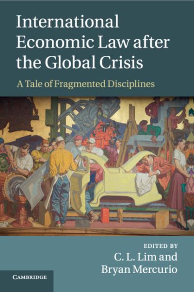 Cover for C L Lim · International Economic Law after the Global Crisis: A Tale of Fragmented Disciplines (Paperback Book) (2019)