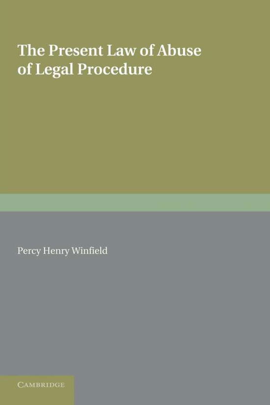 Cover for Percy Henry Winfield · The Present Law of Abuse of Legal Procedure (Paperback Book) (2013)