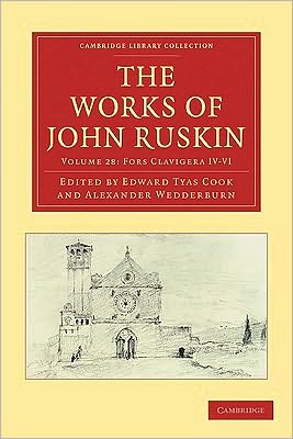 Cover for John Ruskin · The The Works of John Ruskin 2 Part Set: Volume 28, Fors Clavigera IV-VI (The Works of John Ruskin 2 Part Set: Volume 28, Fors Clavigera IV-VI) - Cambridge Library Collection - Works of  John Ruskin (Book pack) (2010)