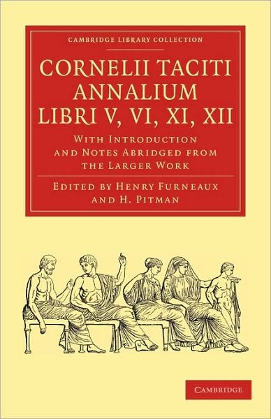 Cover for Tacitus · Cornelii Taciti Annalium, Libri V, VI, XI, XII: With Introduction and Notes Abridged from the Larger Work - Cambridge Library Collection - Classics (Pocketbok) (2010)