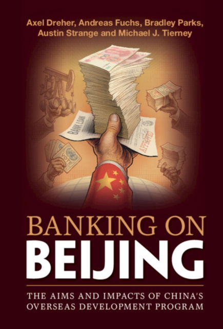 Cover for Axel Dreher · Banking on Beijing: The Aims and Impacts of China's Overseas Development Program (Paperback Book) [New edition] (2022)