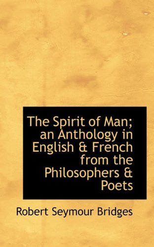 Cover for Robert Seymour Bridges · The Spirit of Man; an Anthology in English &amp; French from the Philosophers &amp; Poets (Paperback Bog) (2009)