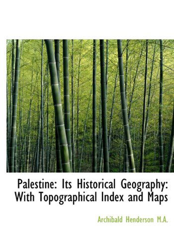 Cover for Archibald Henderson · Palestine: Its Historical Geography: with Topographical Index and Maps (Hardcover Book) (2009)