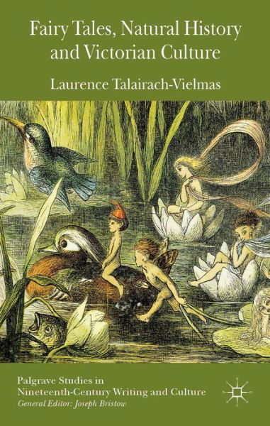 Fairy Tales, Natural History and Victorian Culture - Palgrave Studies in Nineteenth-Century Writing and Culture - Laurence Talairach-Vielmas - Bücher - Palgrave Macmillan - 9781137342393 - 7. Mai 2014