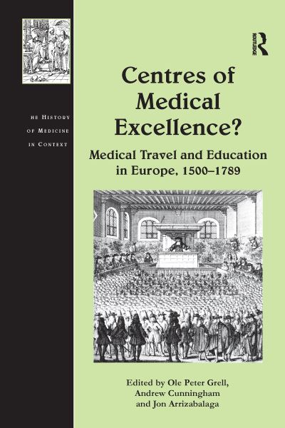 Cover for Andrew Cunningham · Centres of Medical Excellence?: Medical Travel and Education in Europe, 1500–1789 - The History of Medicine in Context (Paperback Book) (2016)