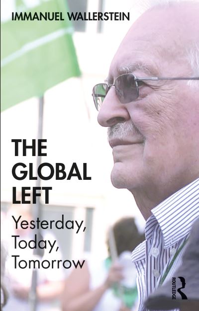 Cover for Immanuel Wallerstein · The Global Left: Yesterday, Today, Tomorrow (Paperback Book) (2021)