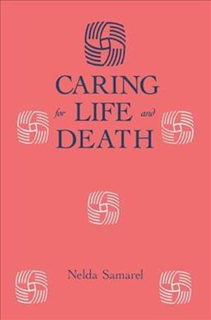 Cover for Nelda Samarel · Caring For Life And Death - Death Education, Aging and Health Care (Paperback Bog) (2019)