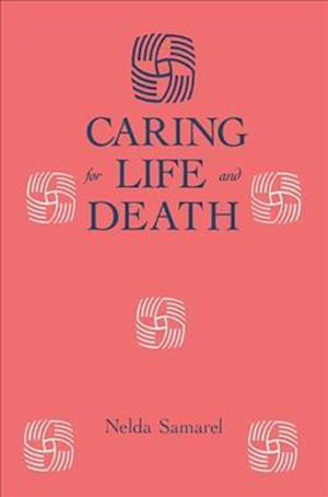 Cover for Nelda Samarel · Caring For Life And Death - Death Education, Aging and Health Care (Paperback Book) (2019)