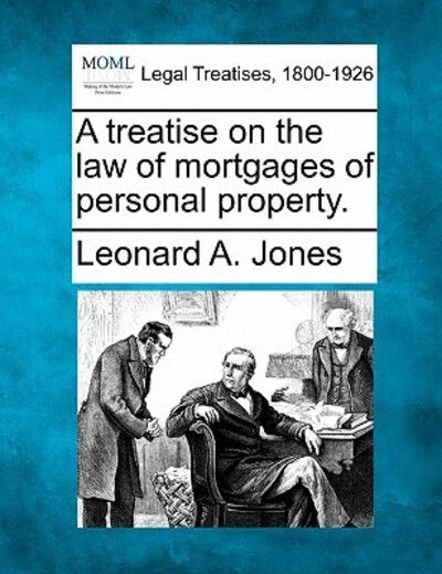 Cover for Leonard a Jones · A Treatise on the Law of Mortgages of Personal Property. (Paperback Bog) (2010)