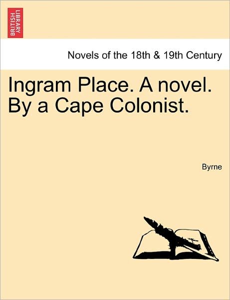 Cover for Byrne · Ingram Place. a Novel. by a Cape Colonist. (Paperback Book) (2011)