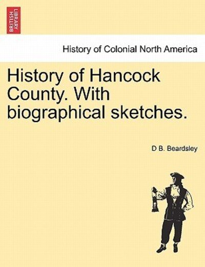 Cover for D B Beardsley · History of Hancock County. with Biographical Sketches. (Paperback Bog) (2011)