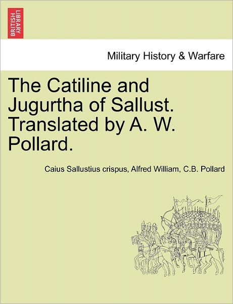 Cover for Caius Sallustius Crispus · The Catiline and Jugurtha of Sallust. Translated by A. W. Pollard. (Paperback Book) (2011)