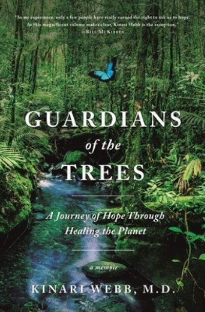 Guardians of the Trees: A Journey of Hope Through Healing the Planet: A Memoir - M.D. Kinari Webb - Livros - Flatiron Books - 9781250751393 - 4 de outubro de 2022