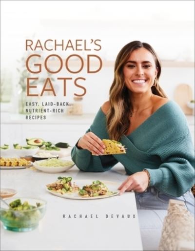 Cover for Rachael DeVaux · Rachael's Good Eats: Easy, Laid-Back, Nutrient-Rich Recipes (Hardcover Book) (2023)