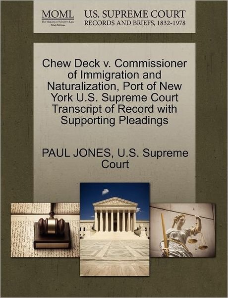 Cover for Paul Jones · Chew Deck V. Commissioner of Immigration and Naturalization, Port of New York U.s. Supreme Court Transcript of Record with Supporting Pleadings (Paperback Bog) (2011)