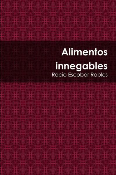 Cover for Rocio Escobar Robles · Alimentos Innegables (Book) (2013)