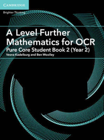 Cover for Vesna Kadelburg · A Level Further Mathematics for OCR A Pure Core Student Book 2 (Year 2) - AS/A Level Further Mathematics OCR (Paperback Book) (2018)