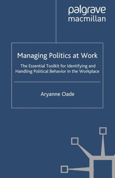 Managing Politics at Work - Oade - Kirjat -  - 9781349369393 - keskiviikko 26. elokuuta 2009