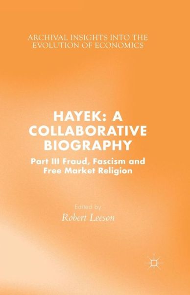 Cover for Hayek · Hayek: A Collaborative Biography: Part III, Fraud, Fascism and Free Market Religion - Archival Insights into the Evolution of Economics (Paperback Book) [1st ed. 2015 edition] (2015)